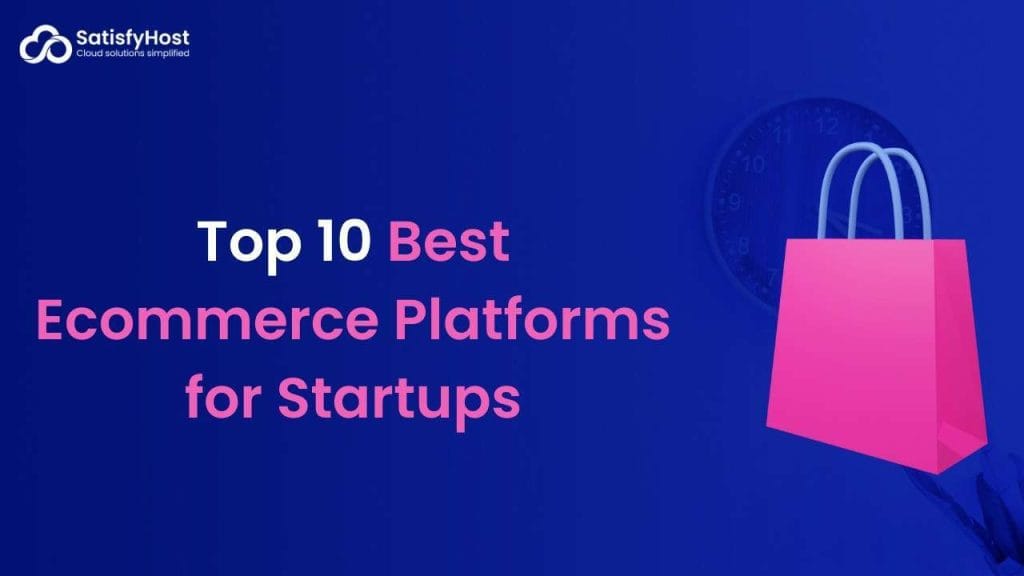Best Ecommerce Platforms for Startups