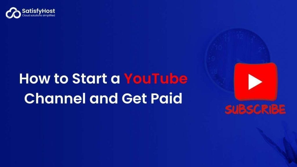 How to Start a YouTube Channel and Get Paid