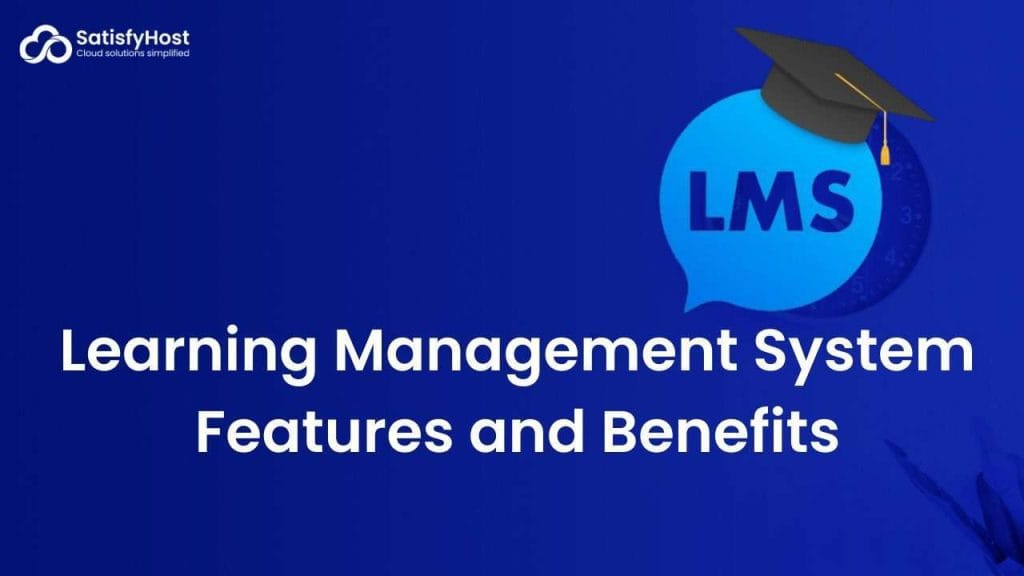 Learning Management System Features and Benefits