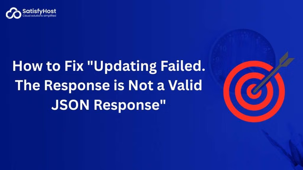 Updating Failed. The Response is Not a Valid JSON Response
