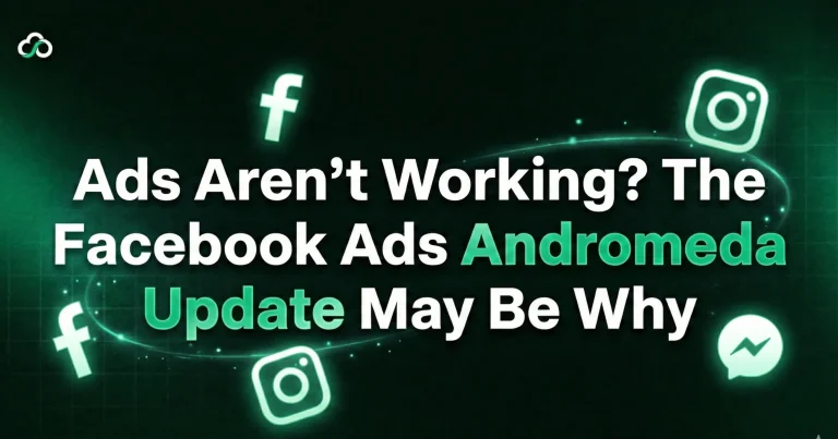 Ads Aren’t Working? The Facebook Ads Andromeda Update May Be Why